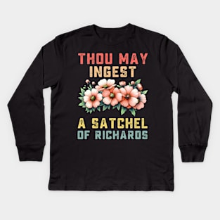 Thou May Ingest A Satchel Of Richards Kids Long Sleeve T-Shirt